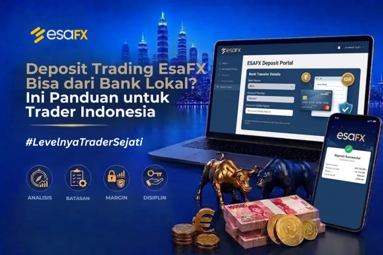Deposit Trading EsaFX Bisa dari Bank Lokal? Ini Panduan untuk Trader Indonesia